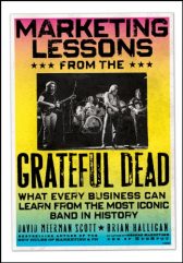arketing Lessons from the Grateful Dead: What Every Business Can Learn from the Most Iconic Band in History