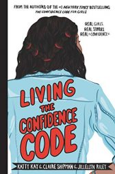 Living the Confidence Code: Real Girls. Real Stories. Real Confidence.