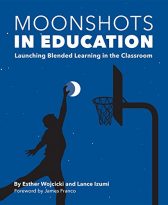 Moonshots in Education: Launching Blended Learning in the Classroom