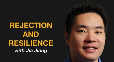 Rejection and Resilience with Jia Jiang