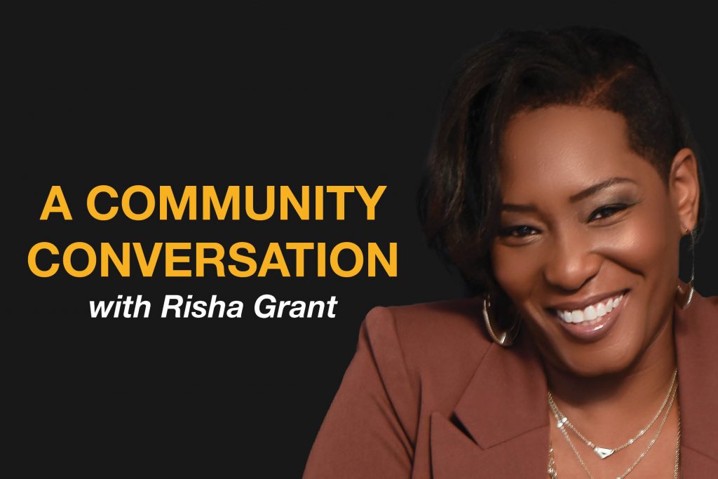 A Community Conversation with <br>Risha Grant