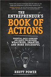 The Entrepreneurs Book of Actions: Essential Daily Exercises and Habits for Becoming Wealthier, Smarter, and More Successful