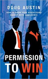 Permission to Win: How to Grow Your Advertising Company with Confidence