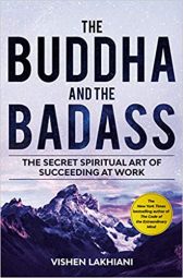 The Buddha And The Badass: The Secret Spiritual Art of Succeeding at Work