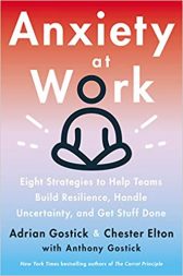 Anxiety at Work: 8 Strategies to Help Teams Build Resilience, Handle Uncertainty, and Get Stuff Done