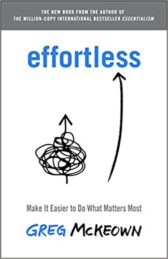 Effortless: Make It Easier to Do What Matters Most