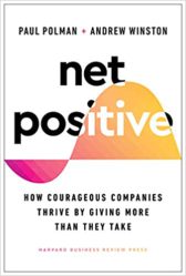 Net Positive: How Courageous Companies Thrive by Giving More Than They Take