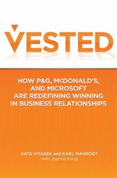 Vested: How P&G, McDonald's, and Microsoft are Redefining Winning in Business Relationships