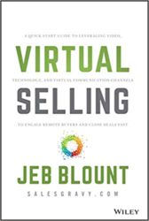 Virtual Selling: A Quick-Start Guide to Leveraging Video, Technology, and Virtual Communication Channels to Engage Remote Buyers and Close Deals Fast (Jeb Blount)