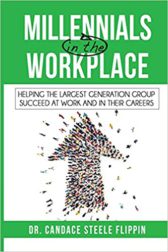 Millennials in the Workplace: Helping the Largest Generation Group Succeed at Work and in Their Careers (Generations in the Workplace