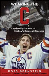 Wearing the "C": Leadership Secrets from Hockey's Greatest Captains