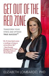Get Out of the Red Zone: Transform Your Stress and Optimize True Success™ (The True Success™ Series)