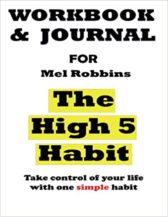 Workbook and journal for Mel Robbins The High 5 Habit: Take Control of Your Life with One Simple Habit