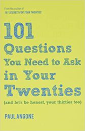 101 Questions You Need to Ask in Your Twenties: (And Let's Be Honest, Your Thirties Too)
