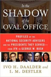 In the Shadow of the Oval Office: Profiles of the National Security Advisers and the Presidents They Served--From JFK to George W. Bush