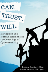 Can. Trust. Will. Hiring for the Human Element in the New Age of Cybersecurity