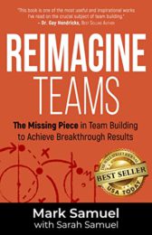 Reimagine Teams: The Missing Piece in Team Building to Achieve Breakthrough Results