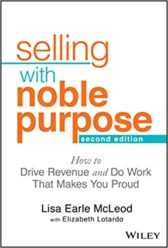 Selling With Noble Purpose: How to Drive Revenue and Do Work That Makes You Proud