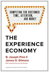 The Experience Economy, With a New Preface by the Authors: Competing for Customer Time, Attention, and Money