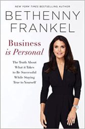 Business is Personal: The Truth About What it Takes to Be Successful While Staying True to Yourself