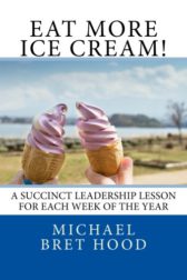 Eat More Ice Cream: A Succinct Leadership Lesson For Each Week Of The Year