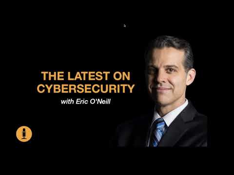 Eric O’Neill – The Latest on Cybersecurity
