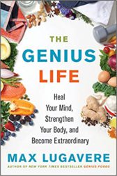 The Genius Life: Heal Your Mind, Strengthen Your Body, and Become Extraordinary (Genius Living, 2)