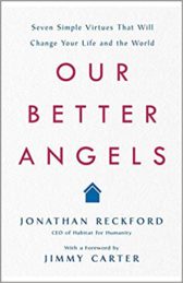 Our Better Angels: Seven Simple Virtues That Will Change Your Life and the World