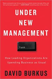 Under New Management: How Leading Organizations Are Upending Business as Usual