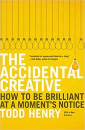 The Accidental Creative: How to Be Brilliant at a Moment's Notice