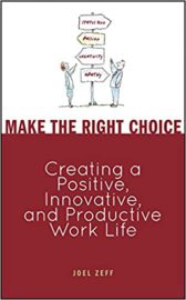 Make the Right Choice: Creating a Positive, Innovative and Productive Work Life