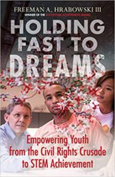 Holding Fast to Dreams: Empowering Youth from the Civil Rights Crusade to STEM Achievement (Race, Education, and Democracy)