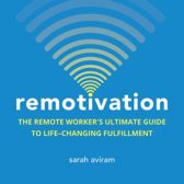 Remotivation: The Remote Worker's Ultimate Guide to Life-Changing Fulfillment