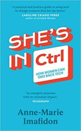 She’s In CTRL: How women can take back tech – to communicate, investigate, problem-solve, broker deals and protect themselves in a digital world