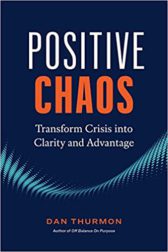 Positive Chaos: Transform Crisis into Clarity and Advantage