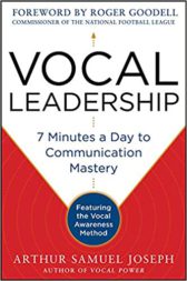 Vocal Leadership: 7 Minutes a Day to Communication Mastery, with a foreword by Roger Goodell
