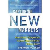 Capturing New Markets: How Smart Companies Create Opportunities Others Don't