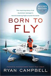 Born to Fly: The inspiring Story of an Australian Teenagers Record-Breaking Flight Around the World