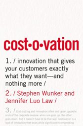 Costovation: Innovation That Gives Your Customers Exactly What They Want--And Nothing More