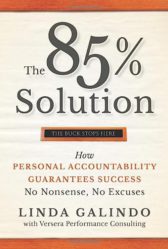 The 85% Solution: How Personal Accountability Guarantees Success – No nonsense, no excuses
