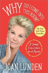 Why Did I Come into This Room?: A Candid Conversation about Aging