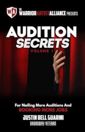 Audition Secrets Vol. 1: The Behind The Scenes Guidebook For Nailing More Auditions And Booking More Jobs