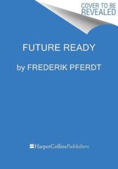 What's Next Is Now: How to Live Future Ready