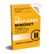 The Self-Care Mindset: Rethinking How We Change and Grow, Harness Well-Being, and Reclaim Work-Life Quality