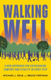 Walking Well: A New Approach for Experiencing Comfort and Vitality in Every Step