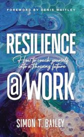 Resilience@Work: How to Coach Yourself Into a Thriving Future