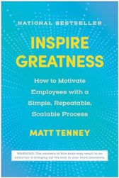Inspire Greatness: How to Motivate Employees with a Simple, Repeatable, Scalable Process