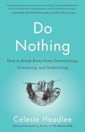 Do Nothing: How to Break Away from Overworking, Overdoing, and Underliving
