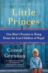 Little Princes: One Man's Promise to Bring Home the Lost Children of Nepal