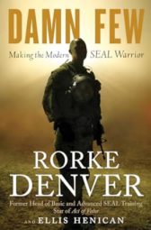 Damn Few: Making the Modern SEAL Warrior